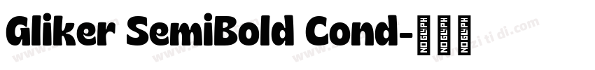 Gliker SemiBold Cond字体转换 Gliker SemiBold Cond字体转换